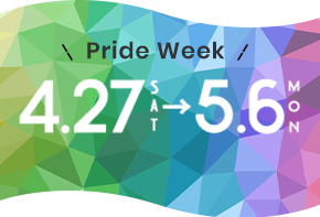 Pride week 4.27(SAT) - 5.6(MON)